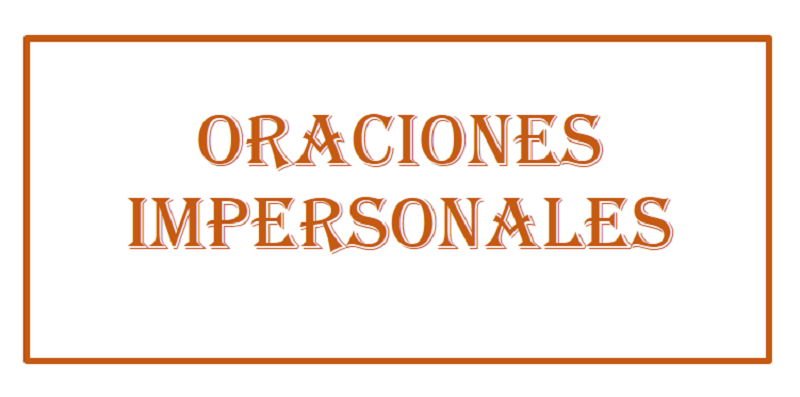 ejemplos de oraciones impersonales